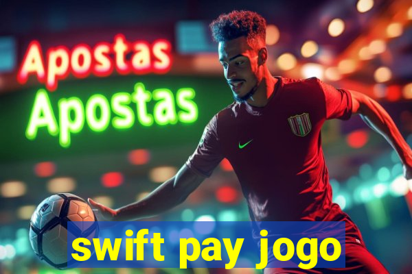 swift pay jogo